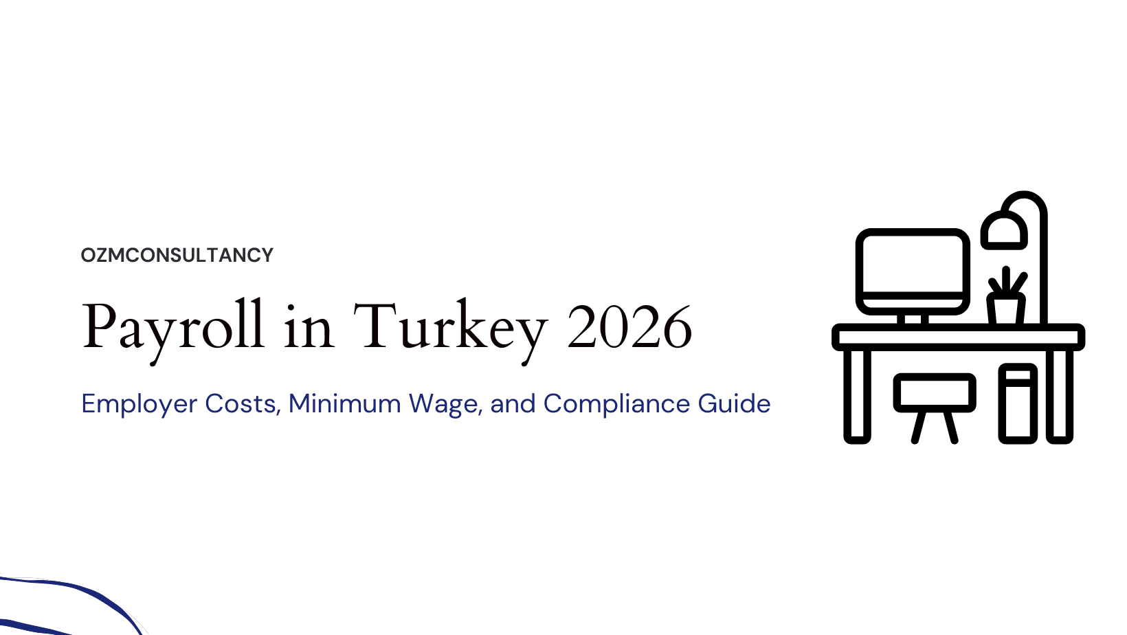 Payroll in Turkey 2026: Employer Costs, Minimum Wage, and Compliance Guide