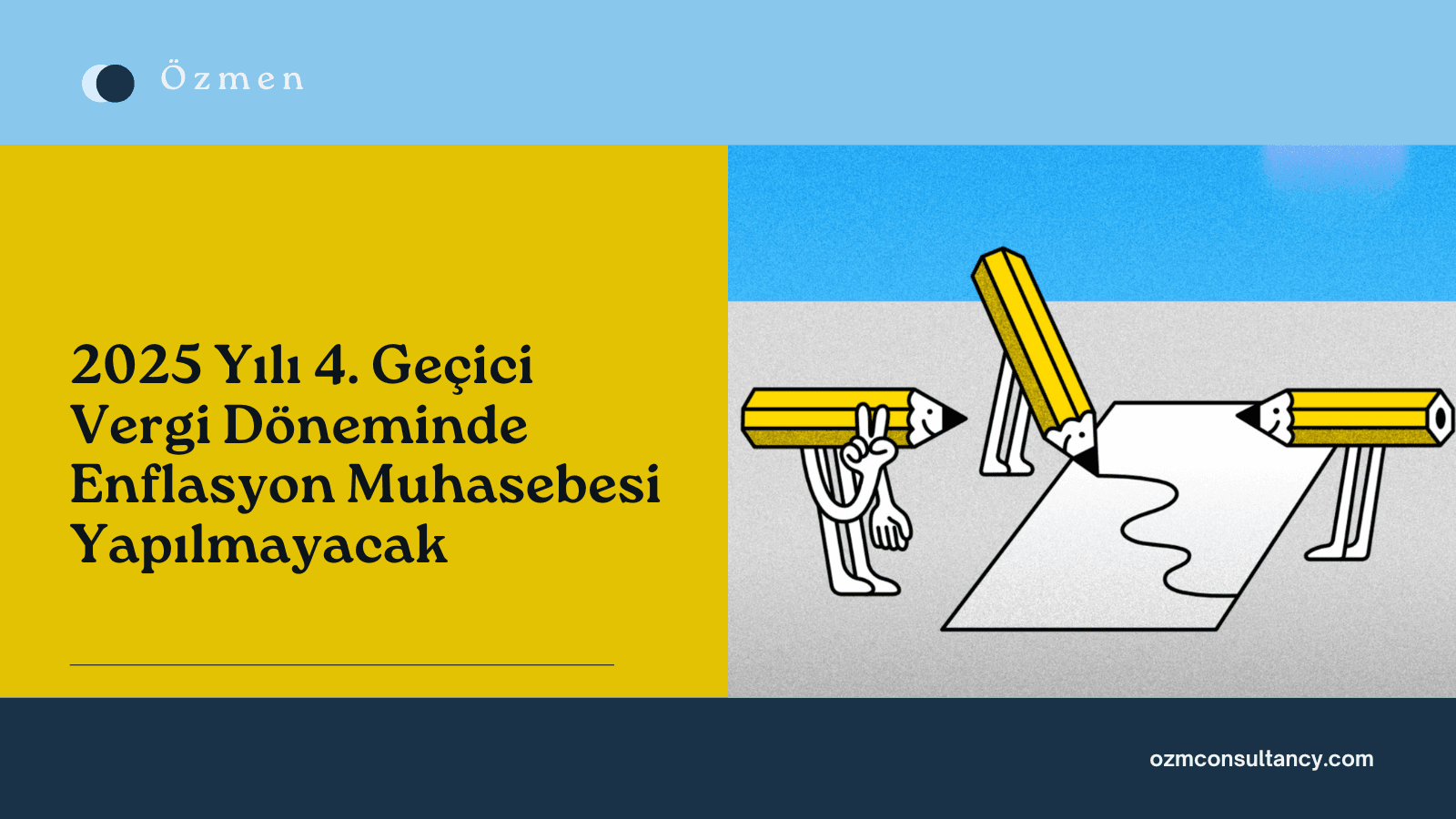 2025 Yılı 4. Geçici Vergi Döneminde Enflasyon Muhasebesi Yapılmayacak