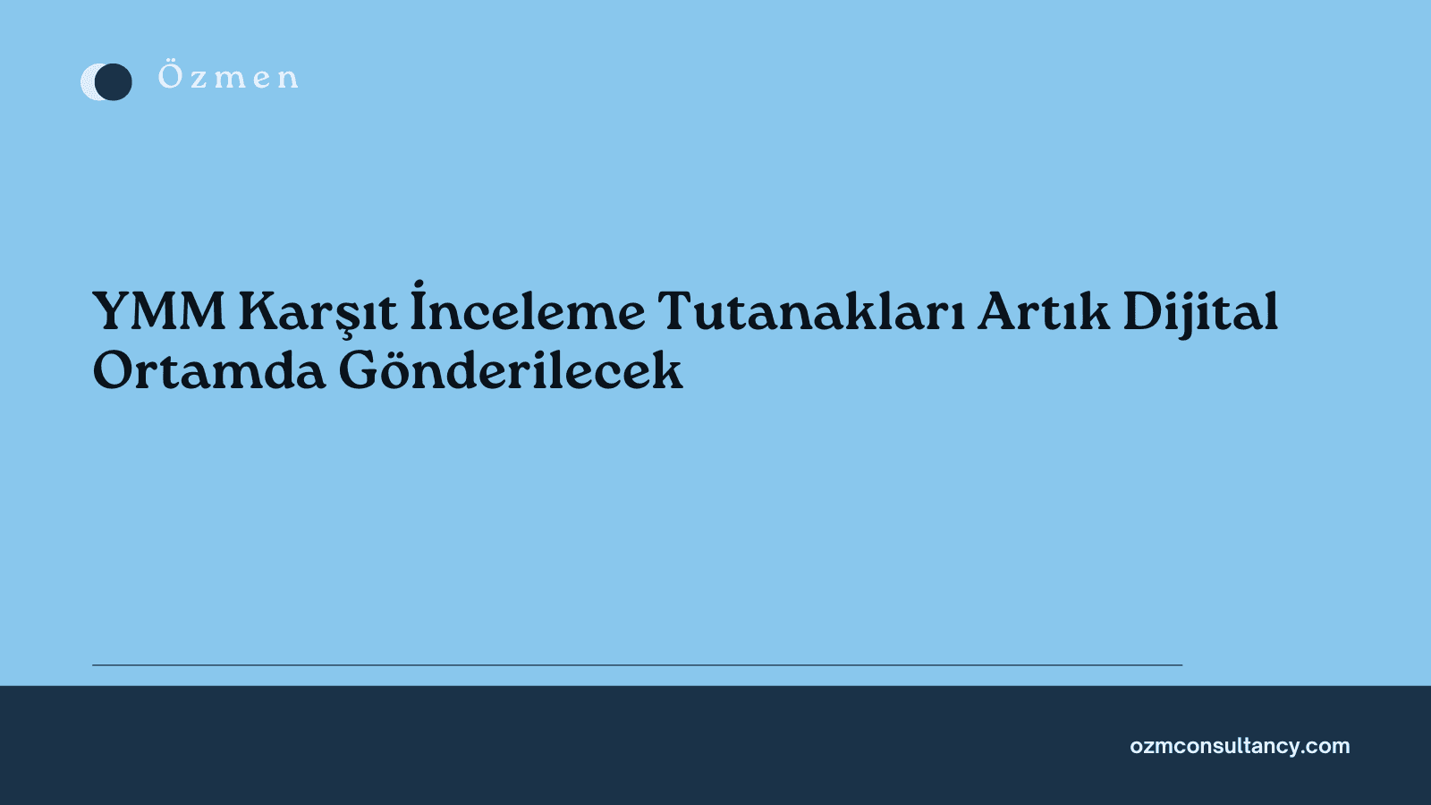YMM Karşıt İnceleme Tutanakları Artık Dijital Ortamda Gönderilecek