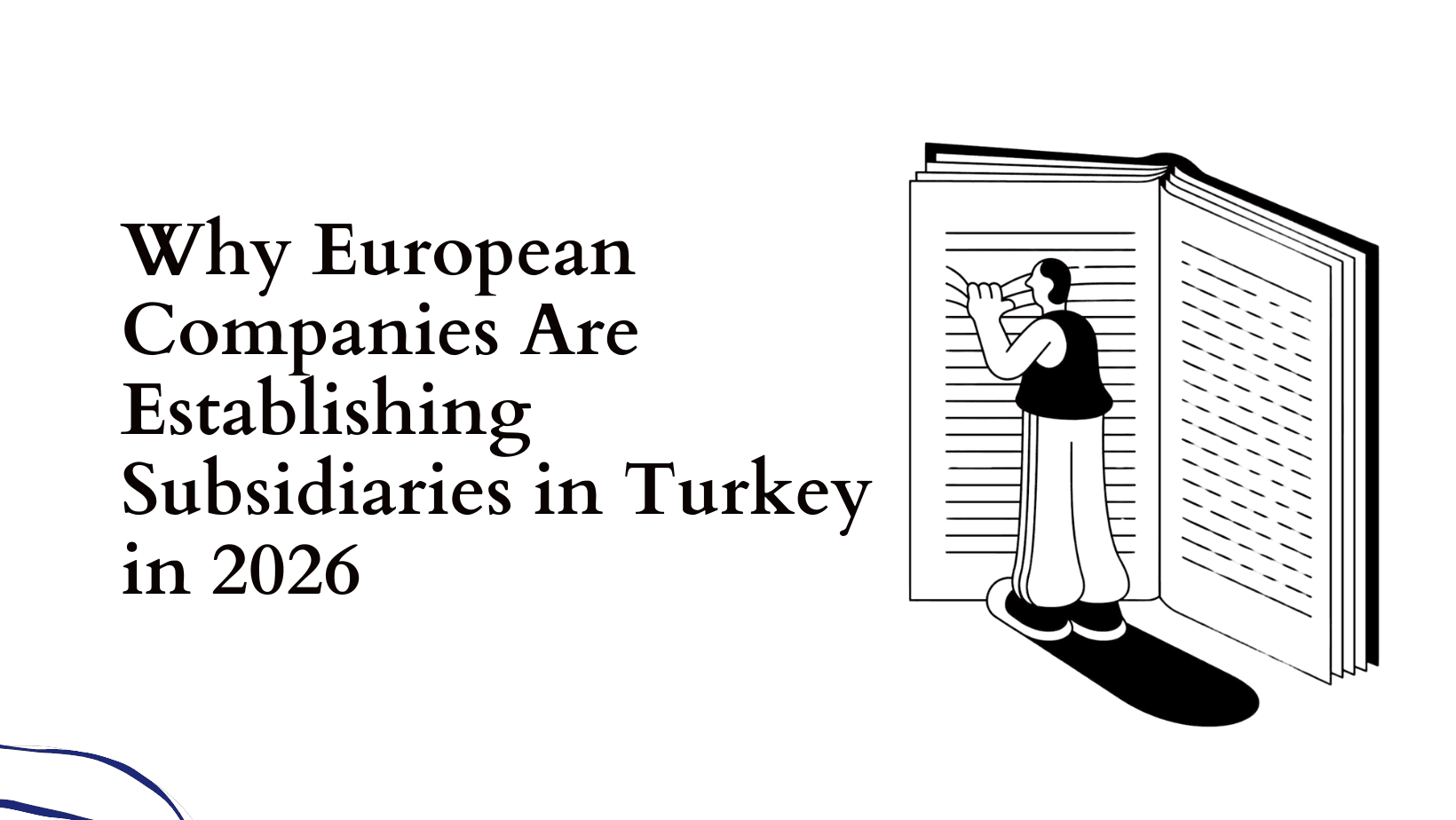 Why European Companies Are Establishing Subsidiaries in Turkey in 2026