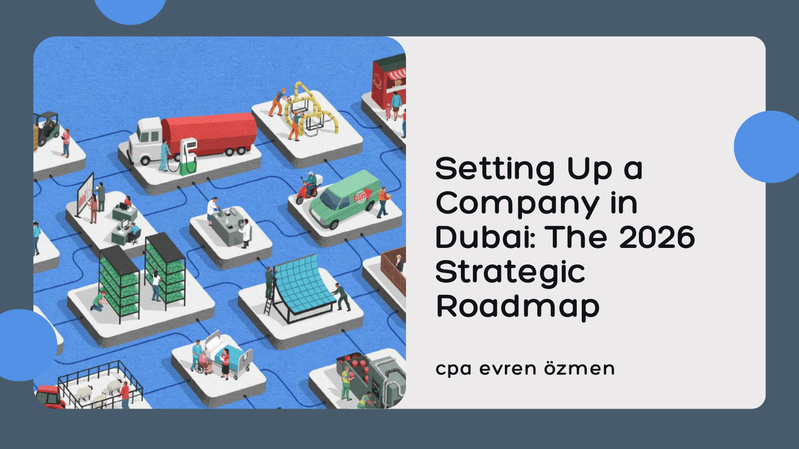 Setting Up a Company in Dubai: The 2026 Strategic Roadmap