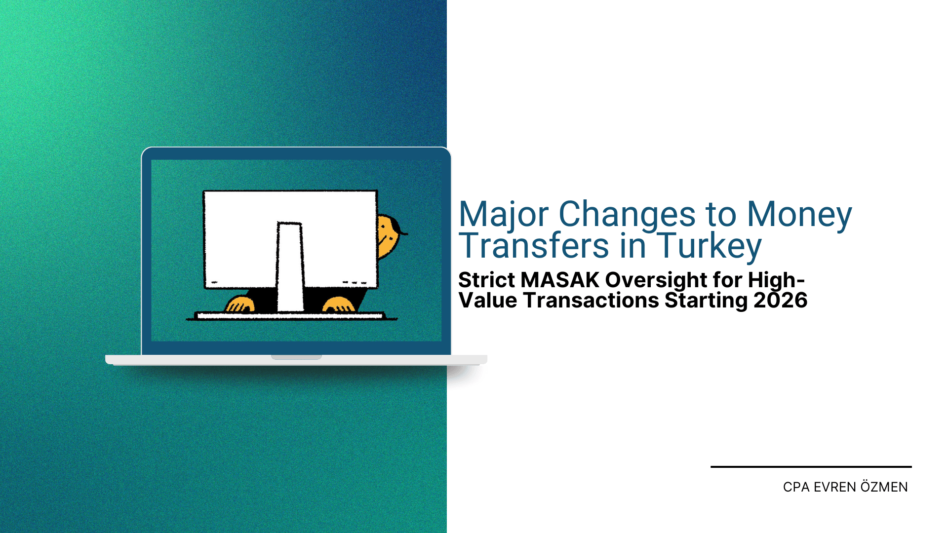 New Money Transfers Rules in Turkey: Strict MASAK Oversight for High-Value Transactions Starting 2026