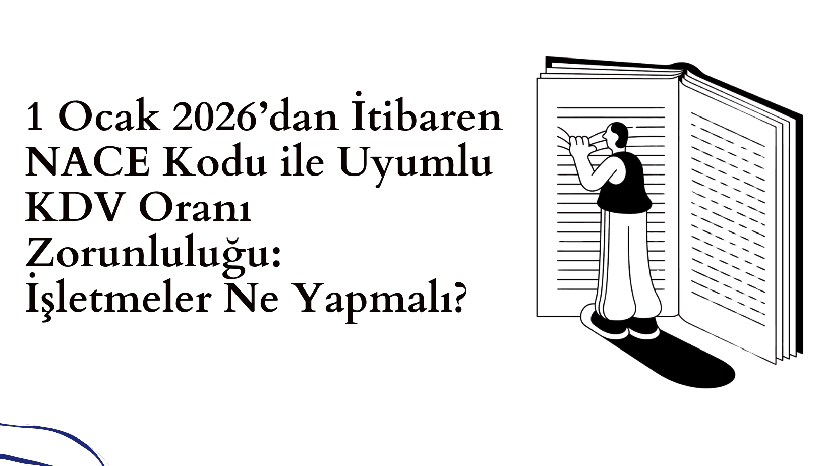 1 Ocak 2026’dan İtibaren NACE Kodu ile Uyumlu KDV Oranı Zorunluluğu: İşletmeler Ne Yapmalı?