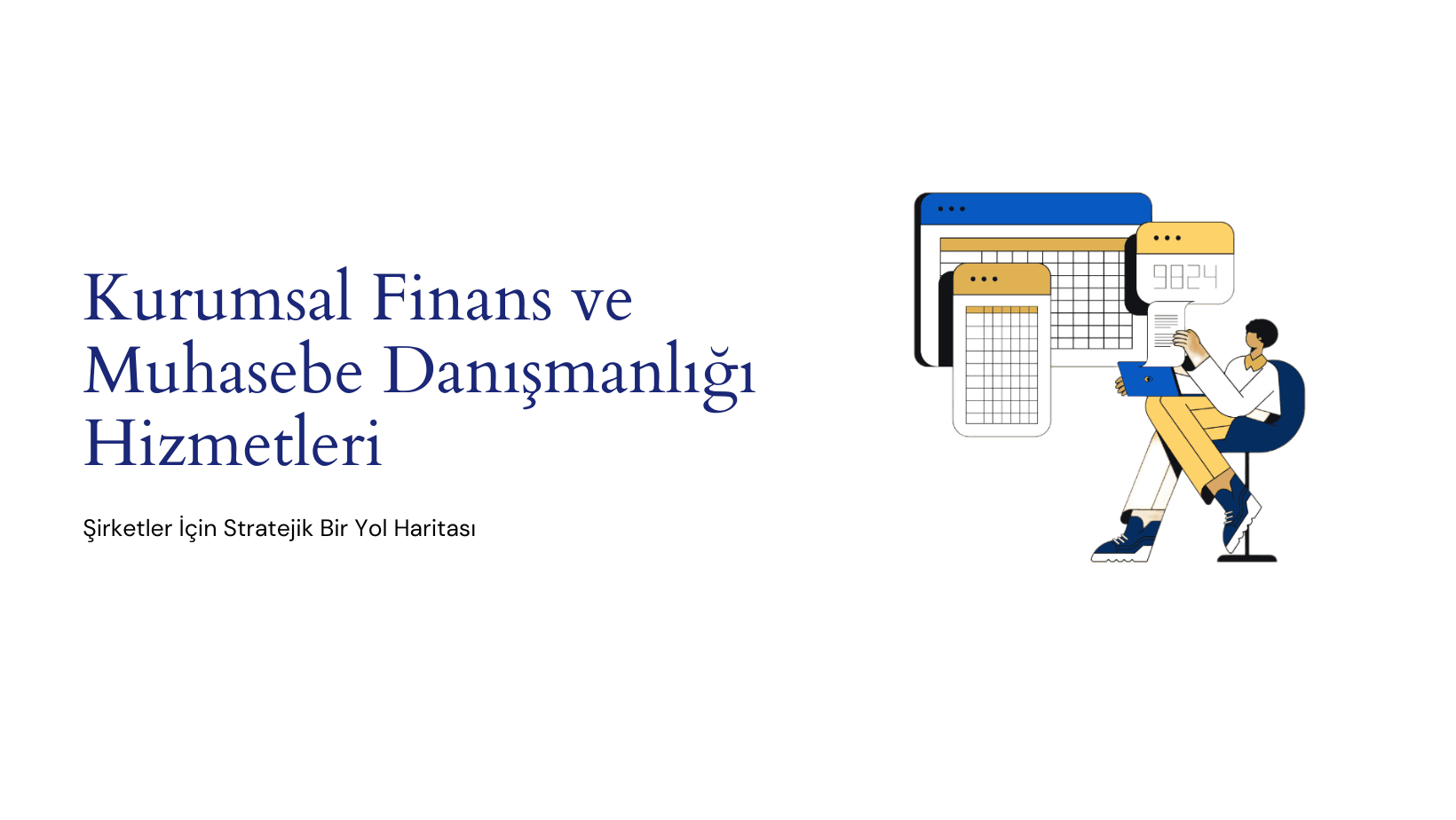 Kurumsal Finans ve Muhasebe Danışmanlığı Hizmetleri: Şirketler İçin Stratejik Bir Yol Haritası