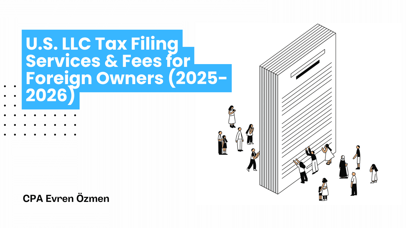 U.S. LLC Tax Filing Services & Fees for Foreign Owners (2025)