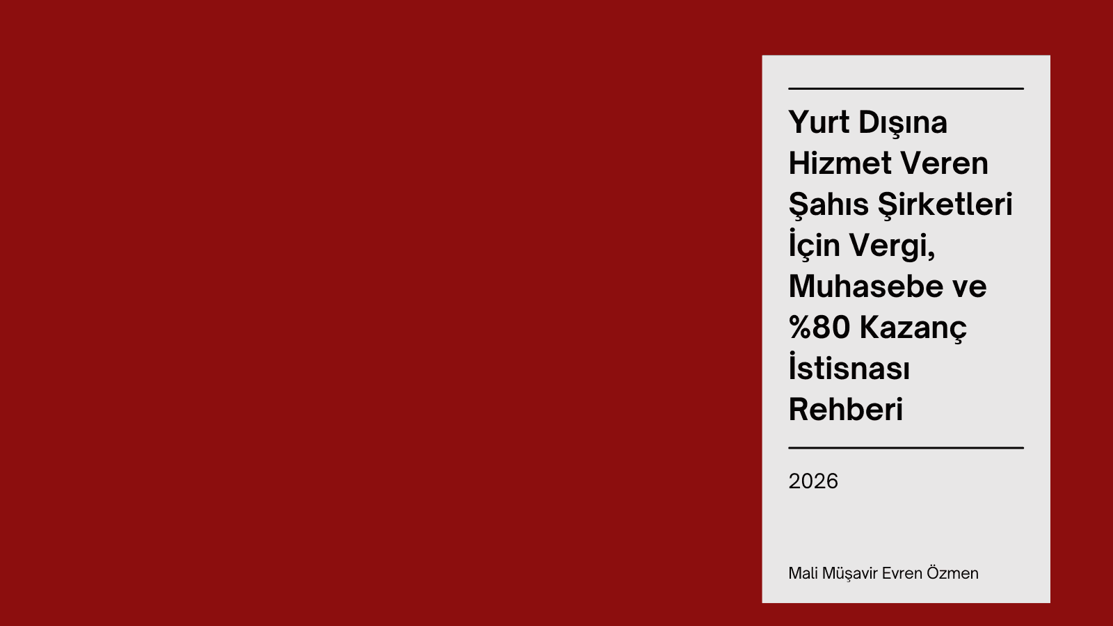 Yurt Dışına Hizmet Veren Şahıs Şirketleri İçin Vergi, Muhasebe ve %80 Kazanç İstisnası Rehberi