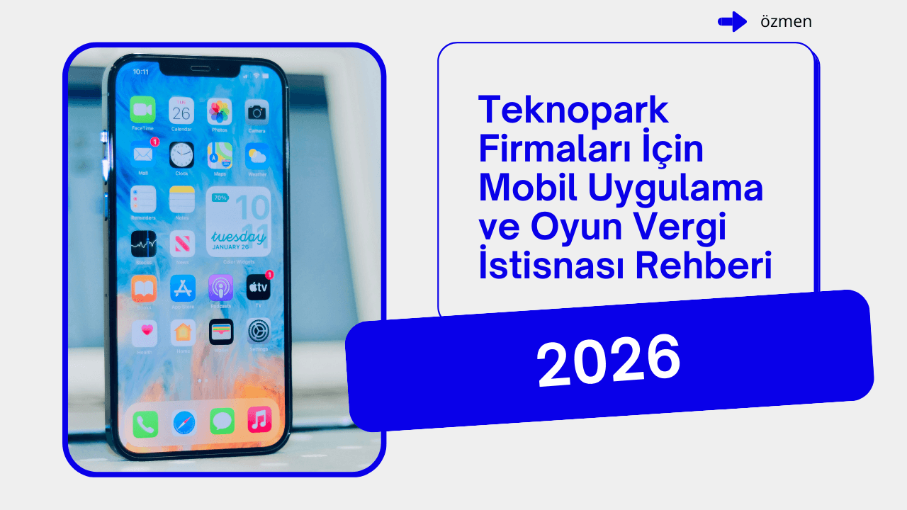 Teknopark Firmaları İçin Mobil Uygulama ve Oyun Vergi İstisnası Rehberi