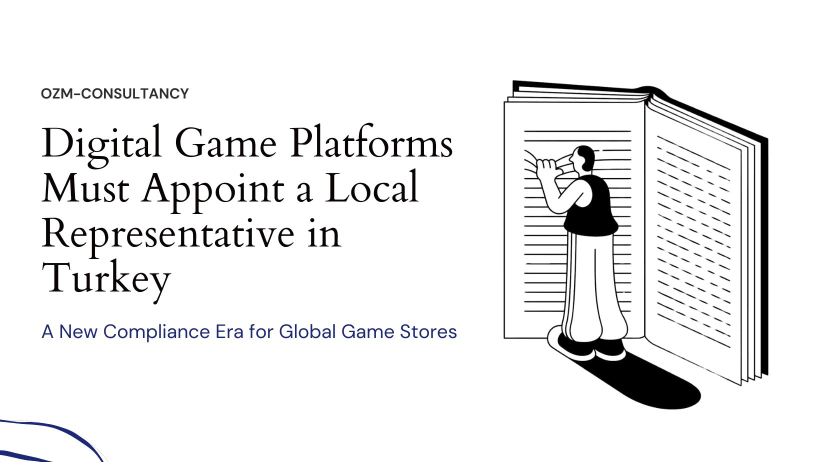 Digital Game Platforms Must Appoint a Local Representative in Turkey: A New Compliance Era for Global Game Stores
