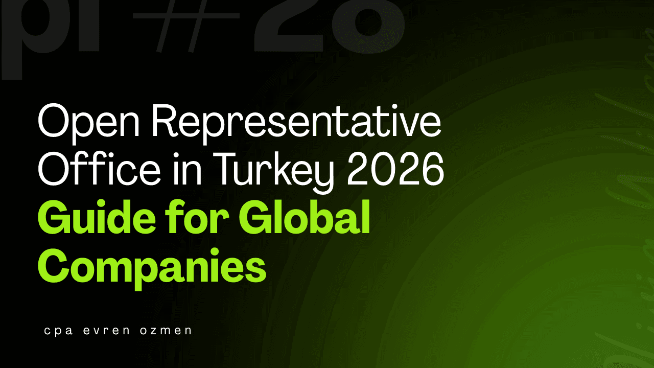 Open Representative Office in Turkey 2026: A Step-by-Step Guide for Global Companies