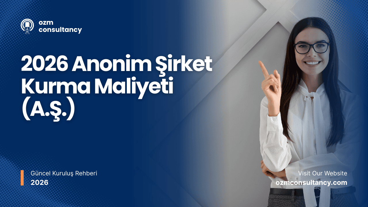 2026 Anonim Şirket Kurma Maliyeti (A.Ş.): Kalem Kalem Güncel Kuruluş Rehberi