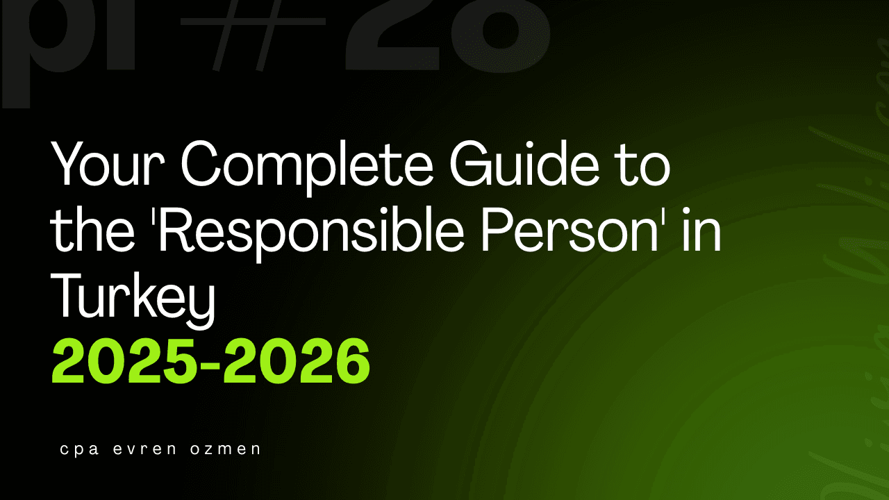 Your Complete Guide to the 'Responsible Person' in Turkey (2025-2026 Update)