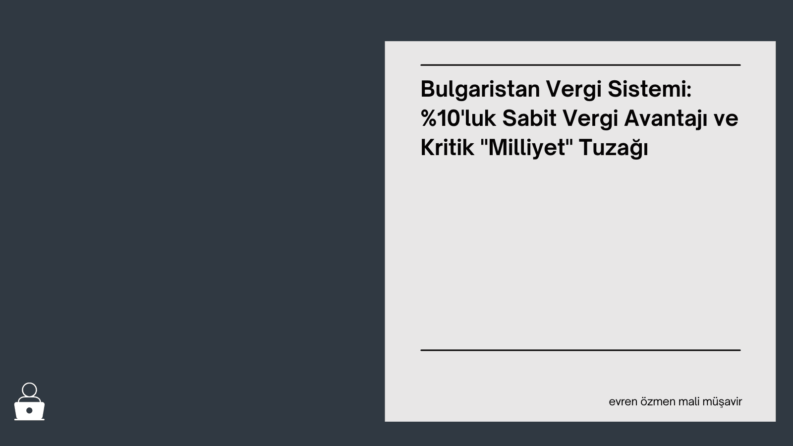 Bulgaristan Vergi Sistemi: %10'luk Sabit Vergi Avantajı ve Kritik "Milliyet" Tuzağı