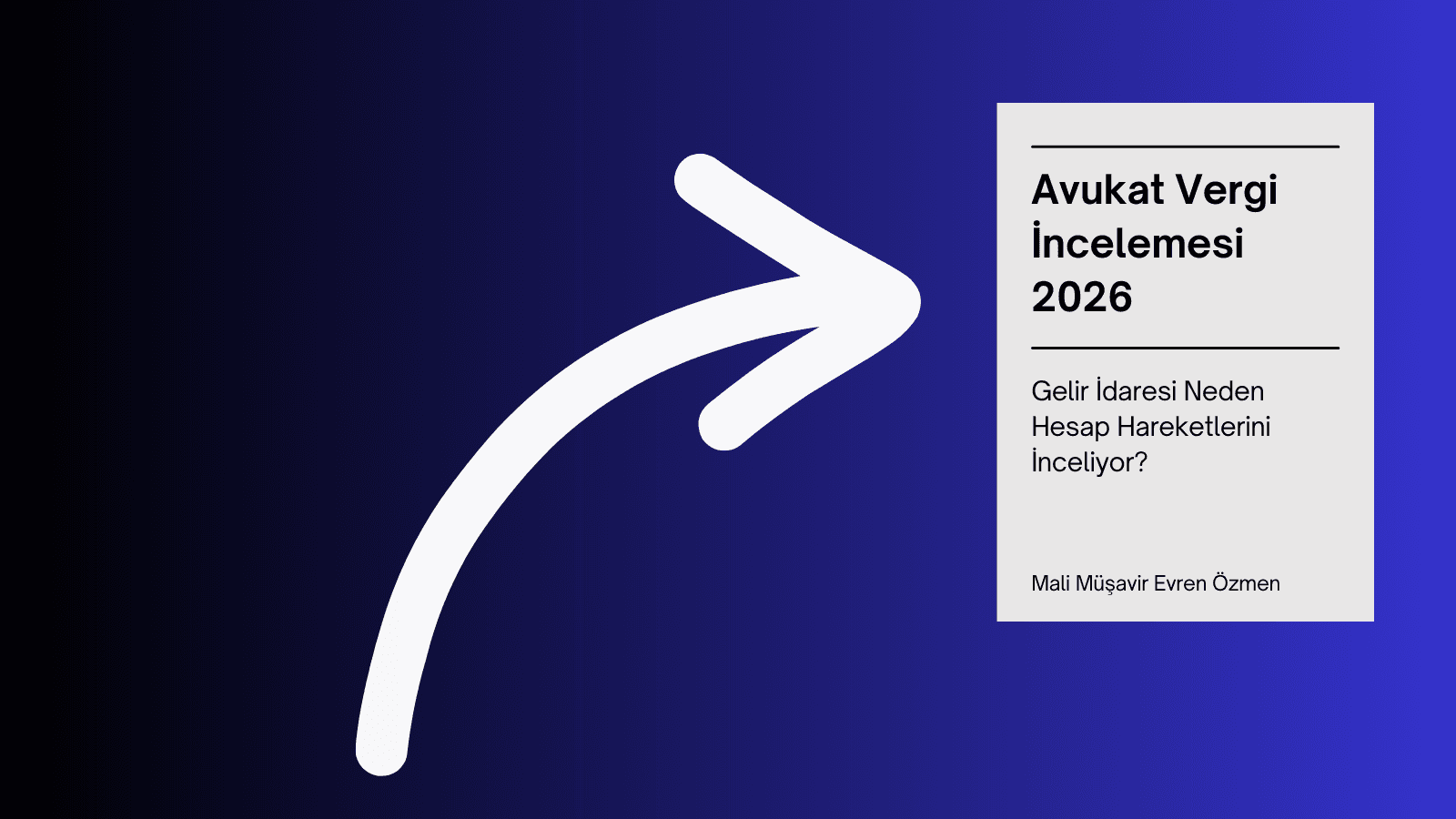 Avukat Vergi İncelemesi 2026: Gelir İdaresi Neden Hesap Hareketlerini İnceliyor?