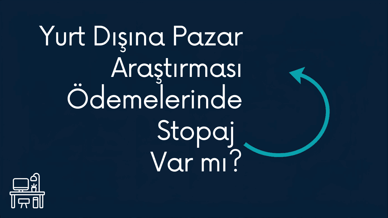 Yurt Dışına Pazar Araştırması Ödemelerinde Stopaj Var mı?
