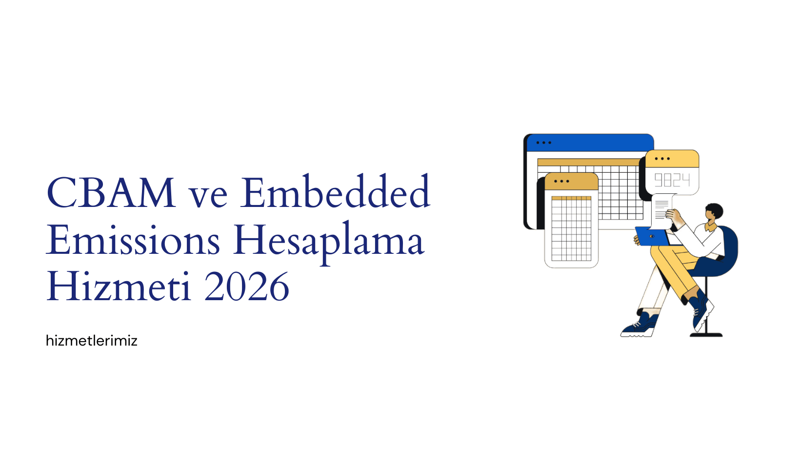 CBAM ve Embedded Emissions Hesaplama Hizmeti 2026: AB’ye İhracat Yapan Türk Üreticiler İçin Yol Haritası