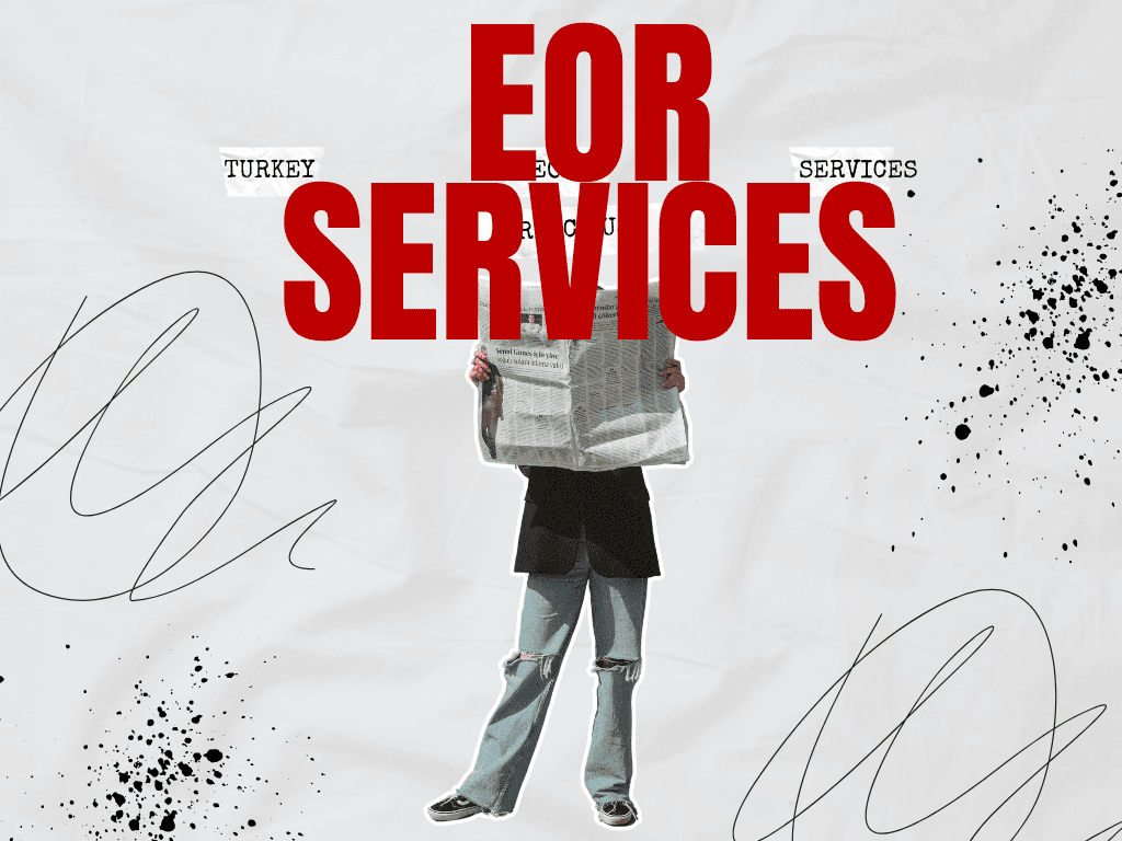 EOR Services in Turkey: Complete 2026 Guide for Foreign Companies Hiring in Turkey