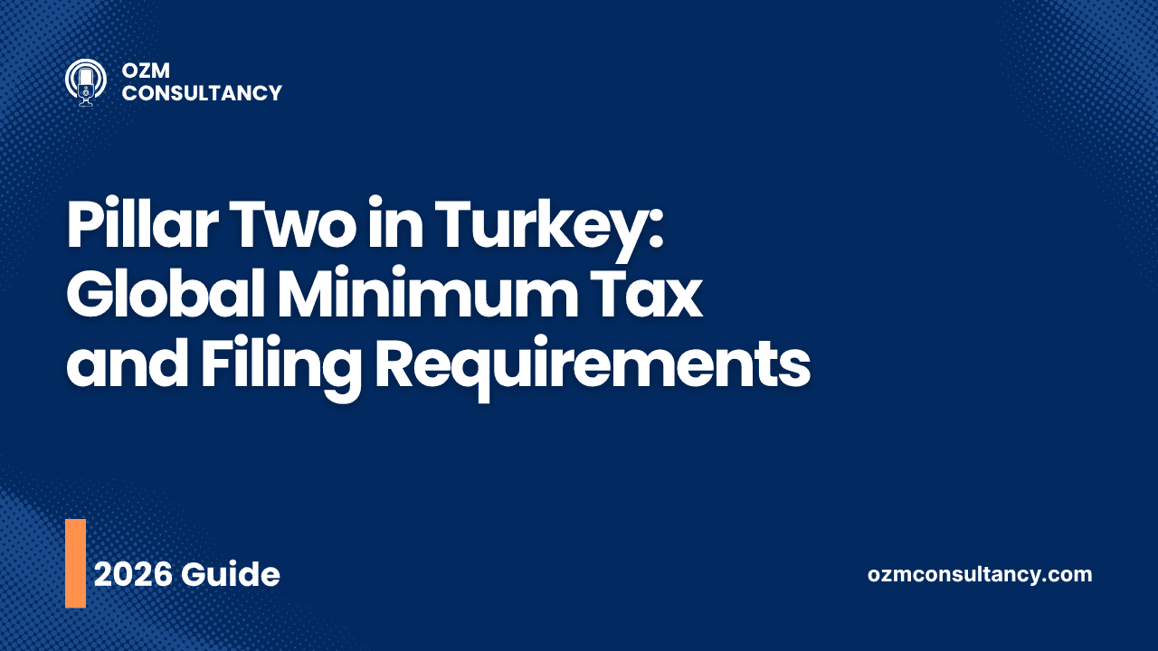 Pillar Two in Turkey: Global Minimum Tax, QDMTT & Filing Requirements (2026)