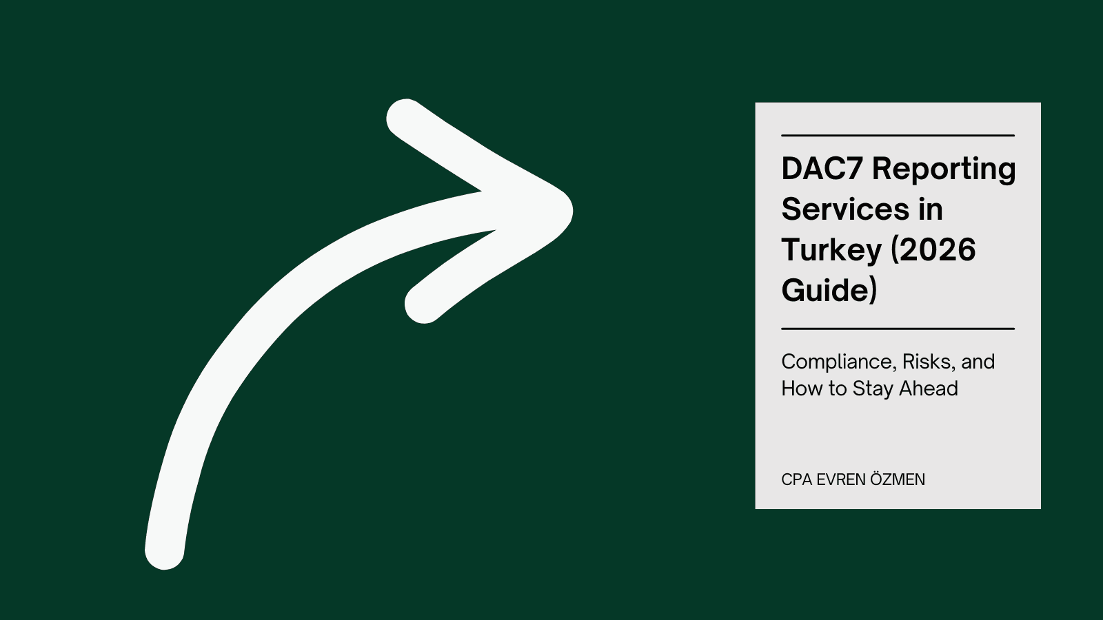 DAC7 Reporting Services in Turkey (2026 Guide): Compliance, Risks, and How to Stay Ahead