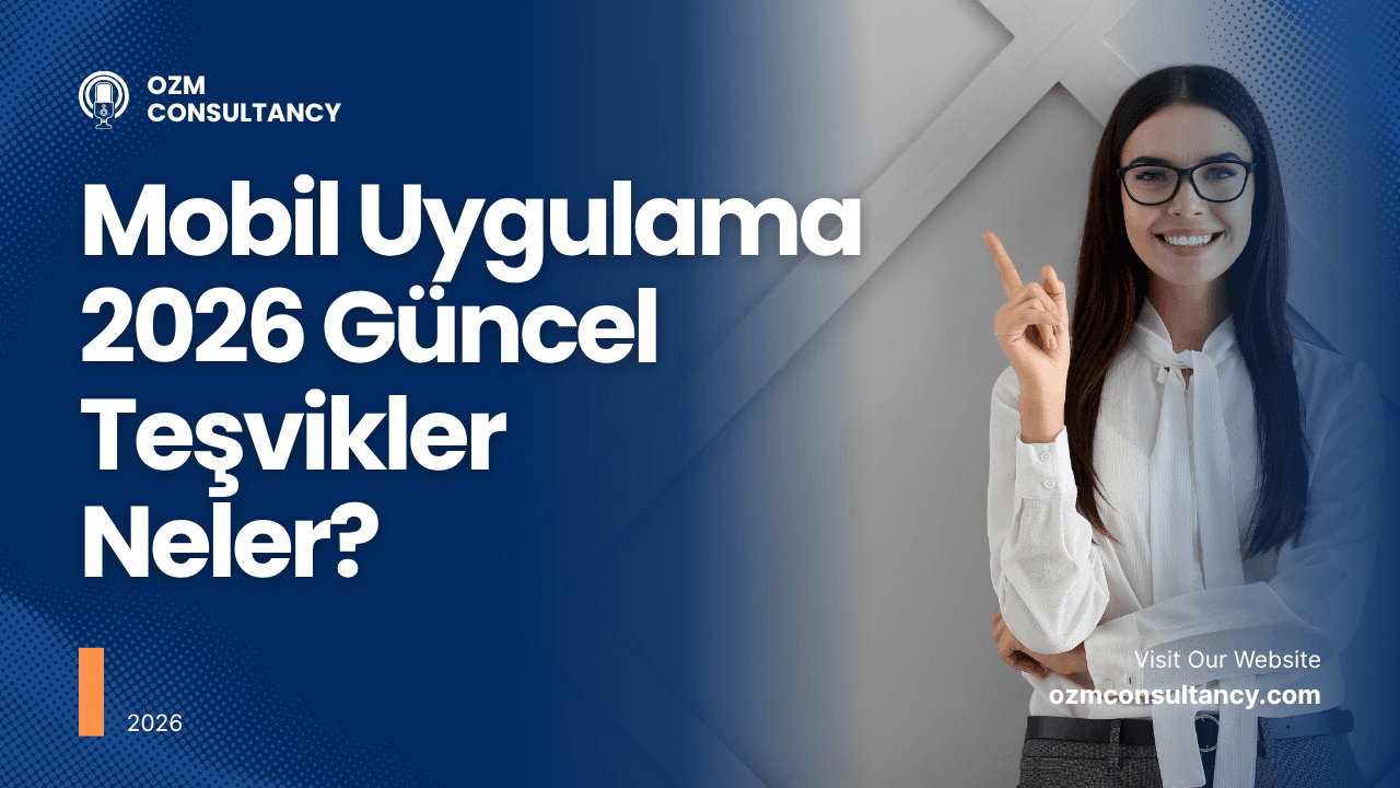 Mobil Uygulama 2026 Güncel Teşvikler Neler?