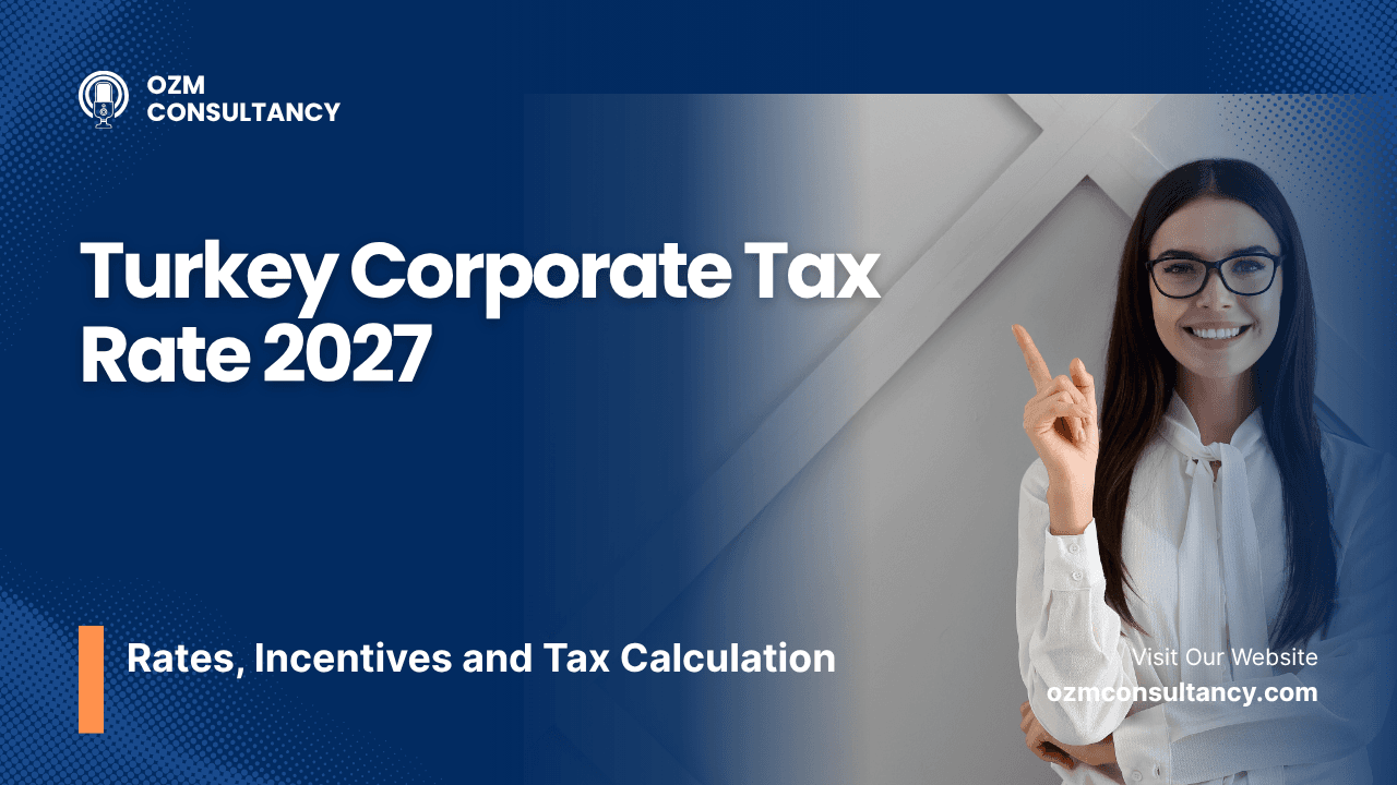 Turkey Corporate Tax Rate 2027: Rates, Incentives and Tax Calculation
