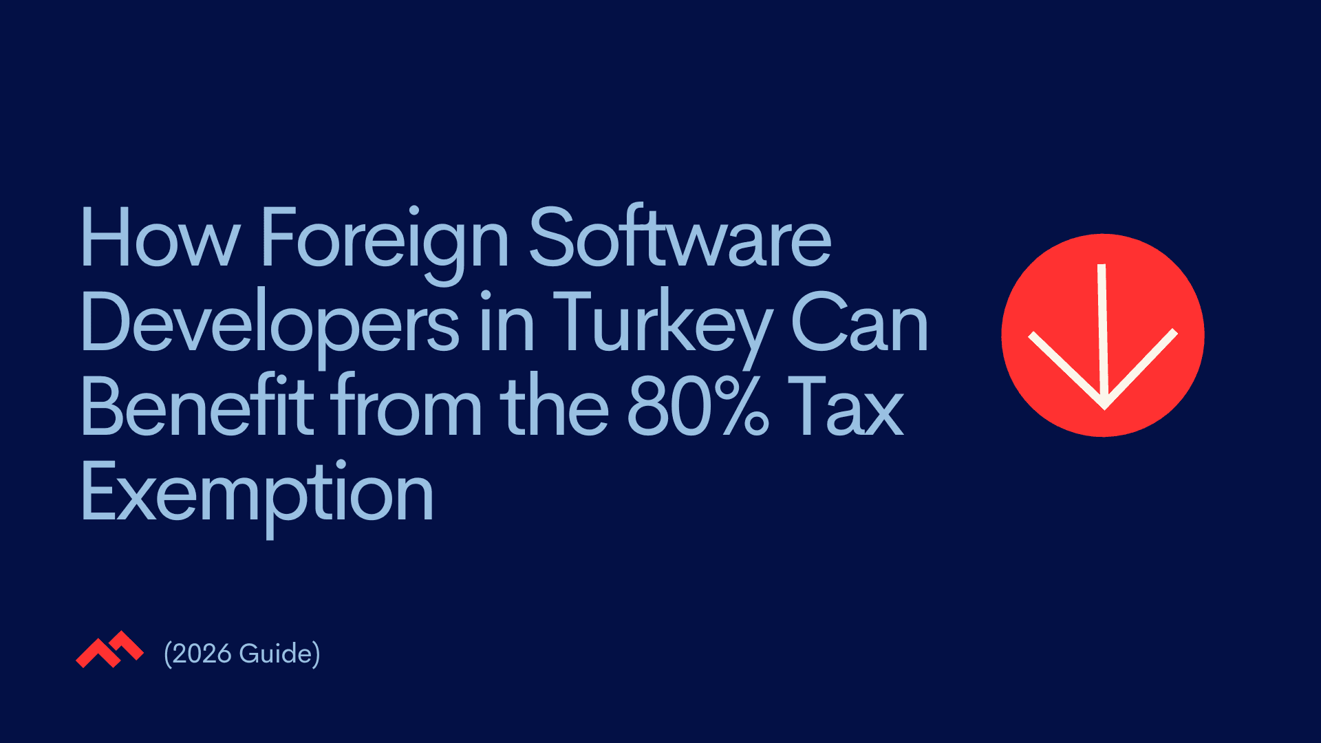 How Foreign Software Developers in Turkey Can Benefit from the 80% Tax Exemption (2026 Guide)