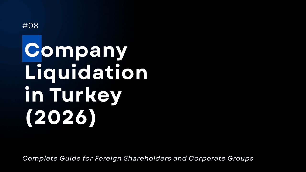 Company Liquidation in Turkey (2026): Complete Guide for Foreign Shareholders and Corporate Groups