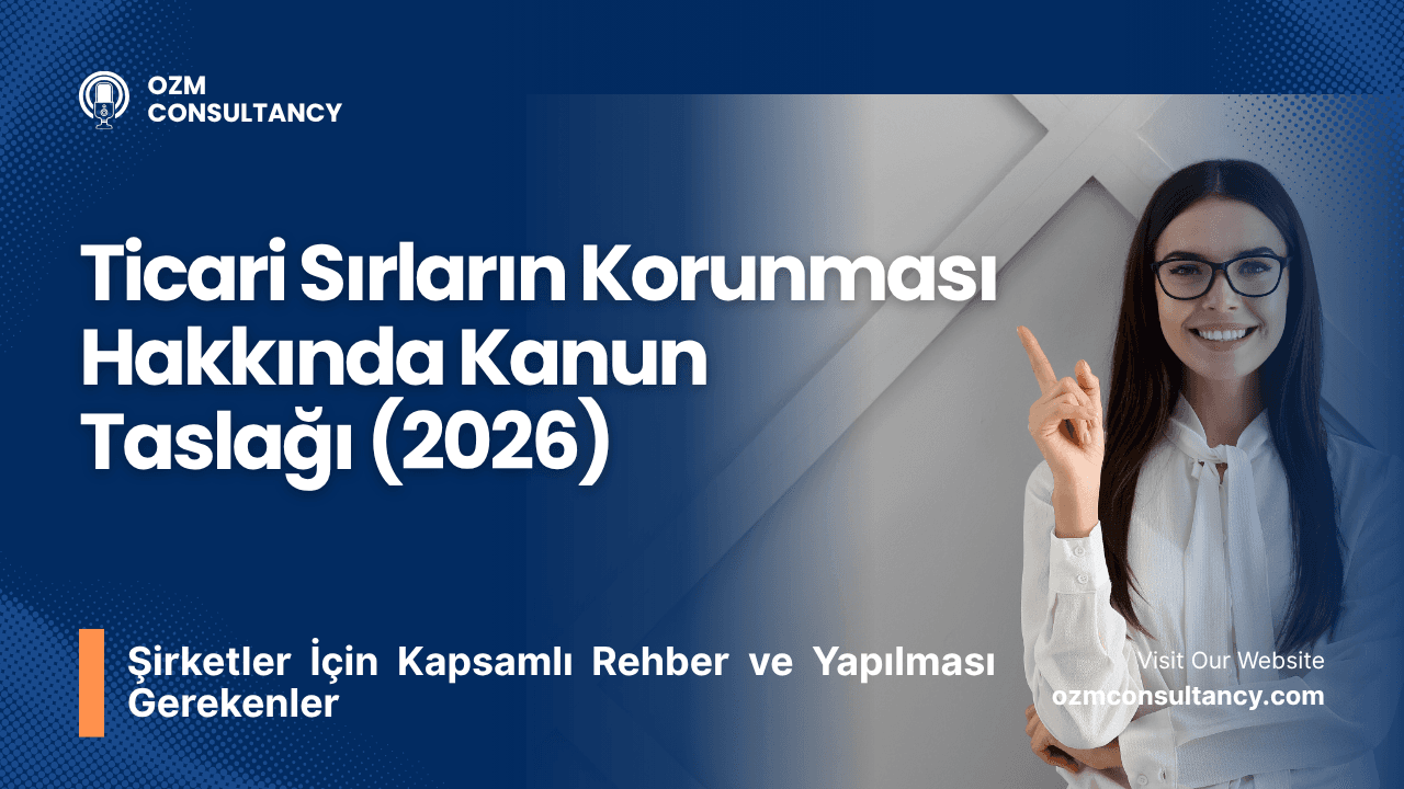 Ticari Sırların Korunması Hakkında Kanun Taslağı (2026): Şirketler İçin Kapsamlı Rehber ve Yapılması Gerekenler