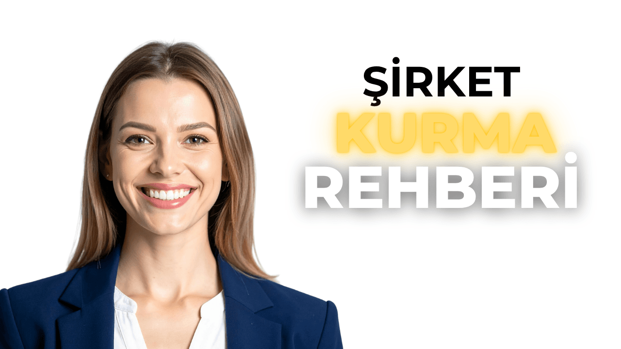 Şirket Nasıl Kurulur? 2026 Güncel Rehber: Maliyet, Süreç ve Tüm Detaylar