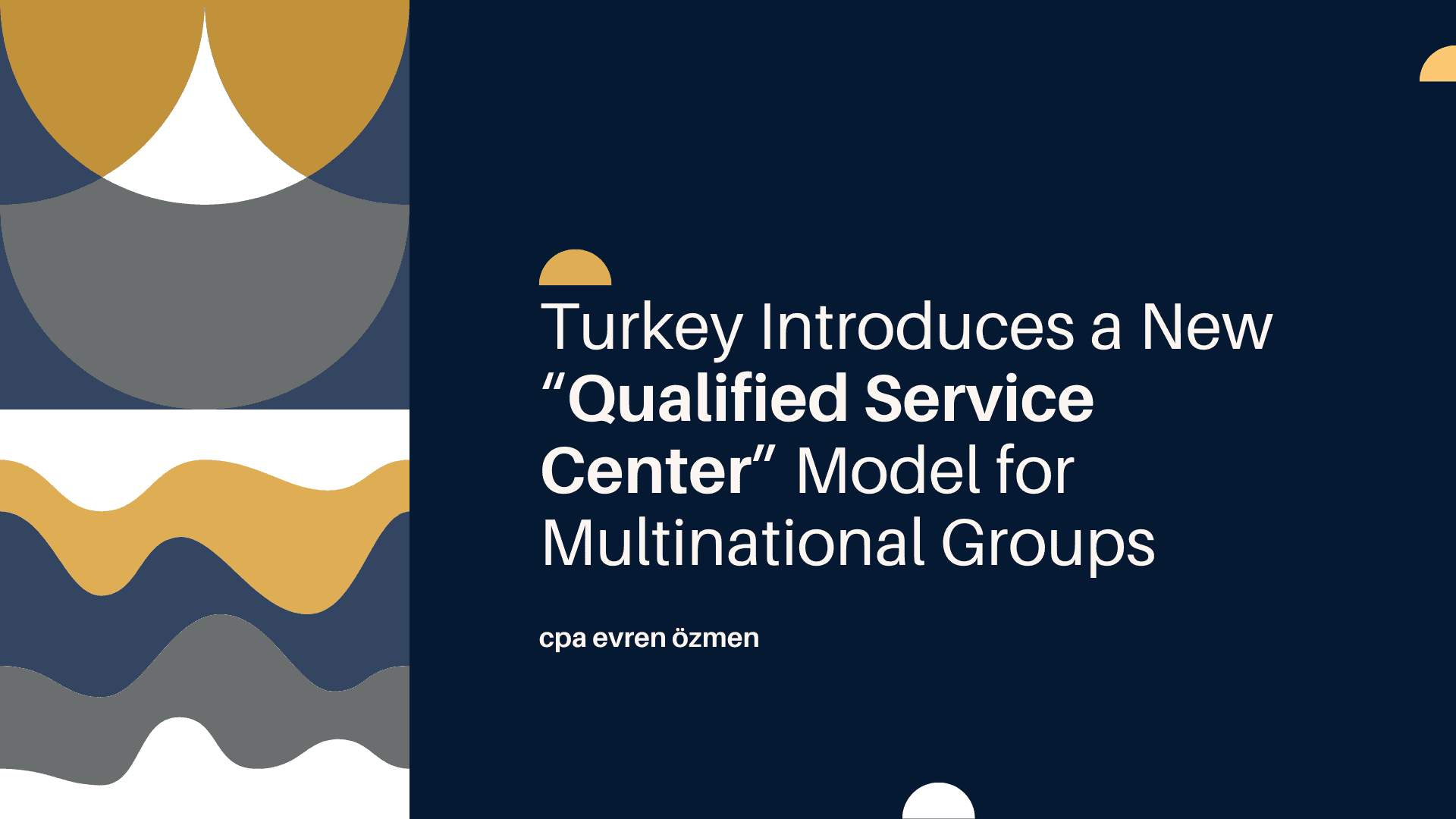 Turkey Introduces a New “Qualified Service Center” Model for Multinational Groups