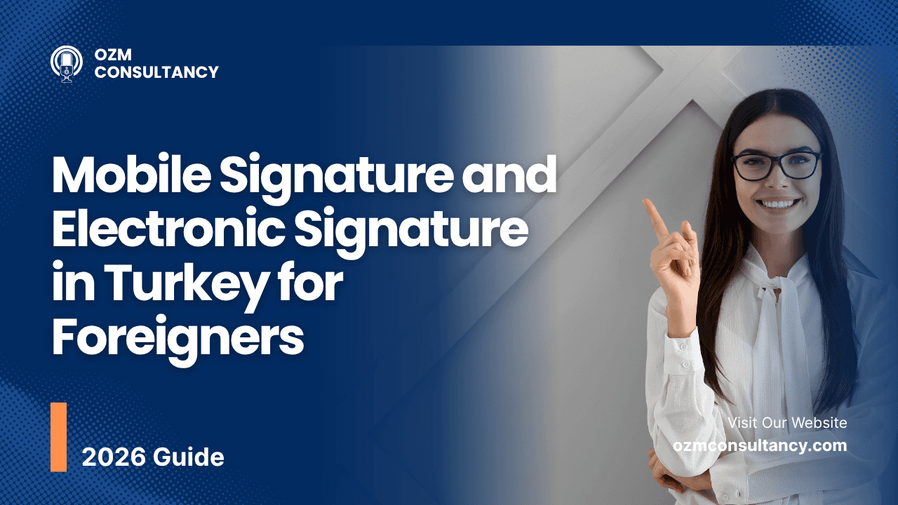 Mobile Signature and Electronic Signature in Turkey for Foreigners: 2026 Guide