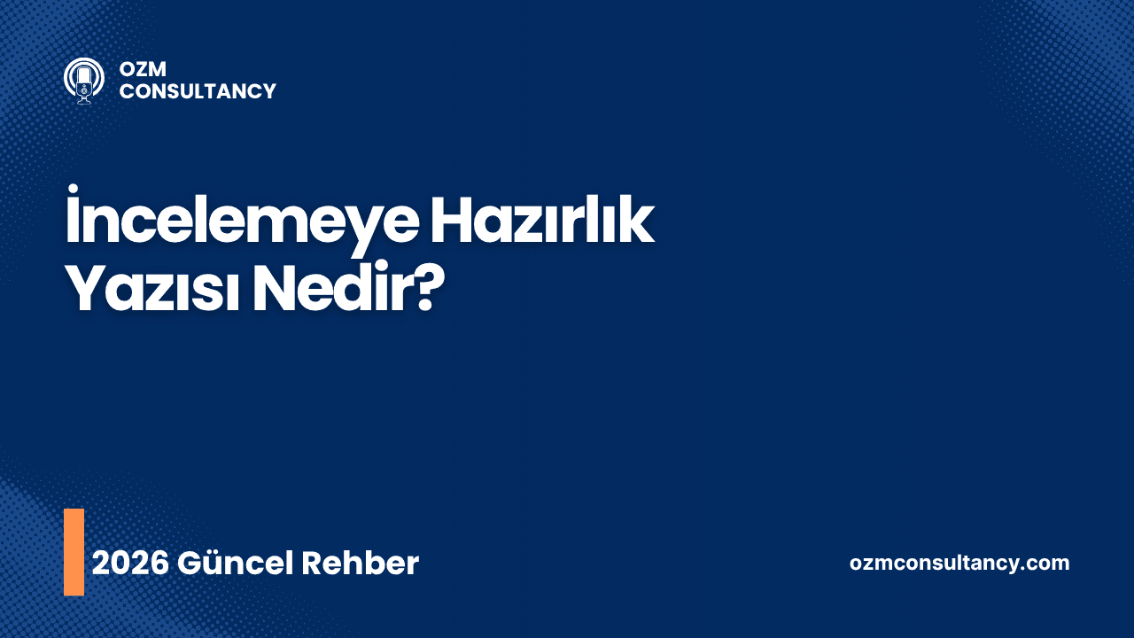 İncelemeye Hazırlık Yazısı Nedir? (2026 Güncel Rehber)