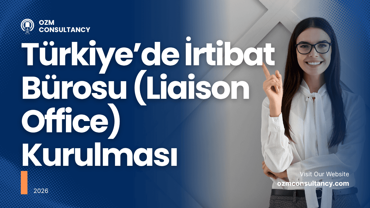Türkiye’de İrtibat Bürosu (Liaison Office) Kurulması Hakkında Sirküler