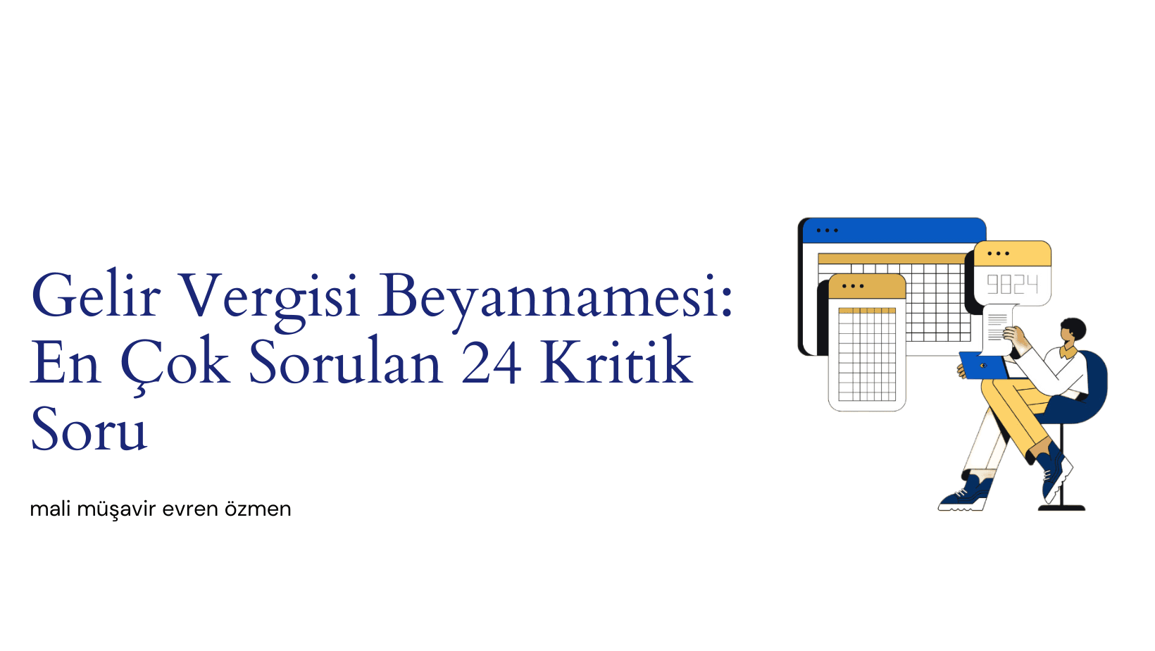 Gelir Vergisi Beyannamesi: En Çok Sorulan 24 Kritik Soru