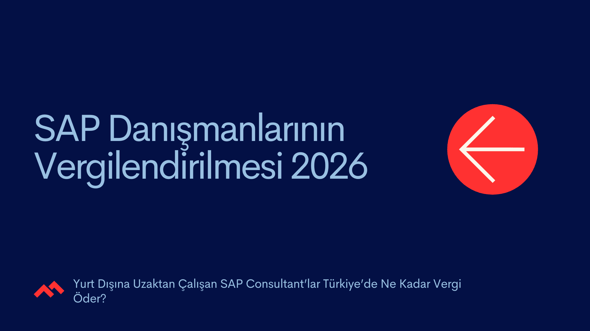 SAP Danışmanlarının Vergilendirilmesi 2026: Yurt Dışına Uzaktan Çalışan SAP Consultant’lar Türkiye’de Ne Kadar Vergi Öder?