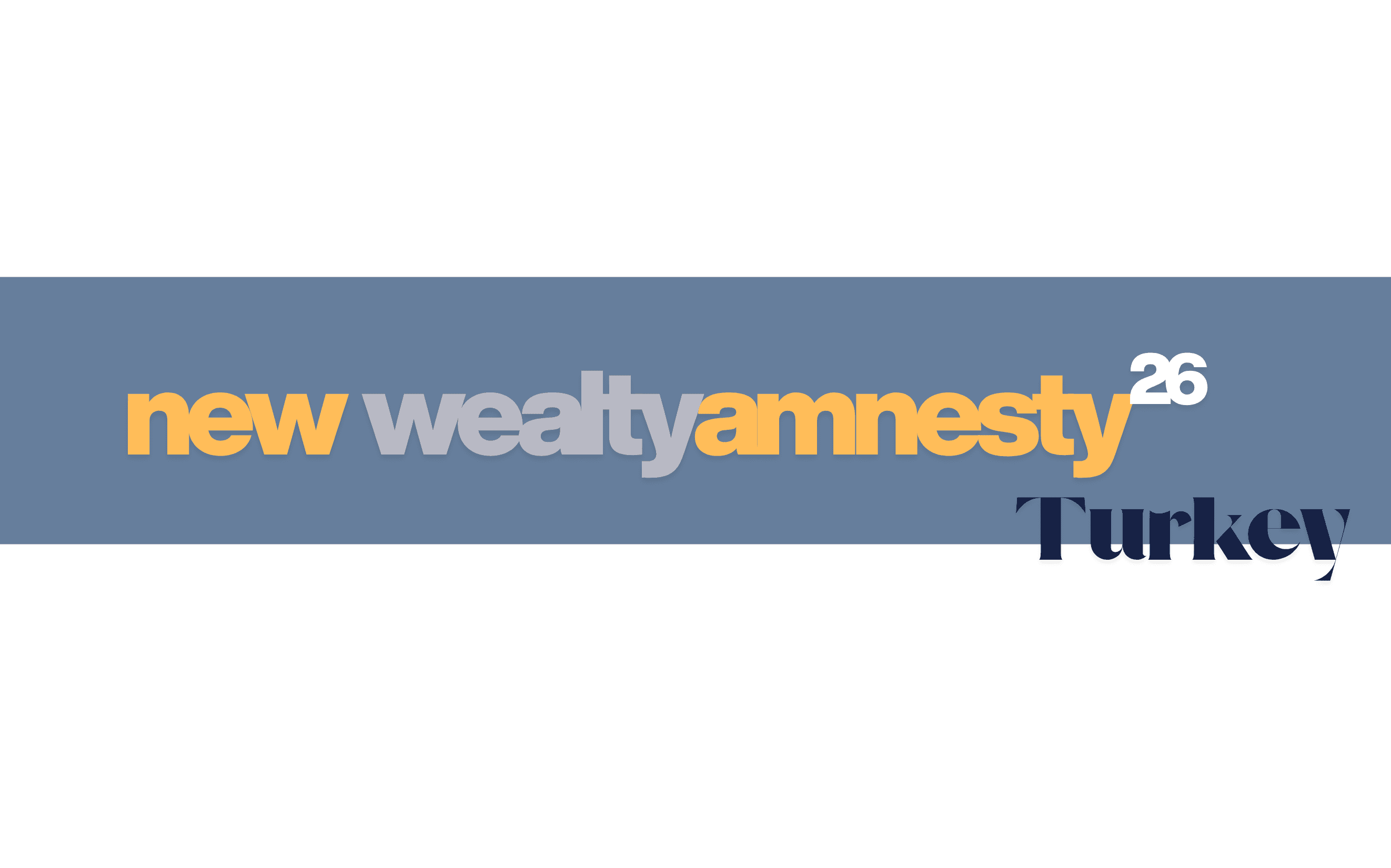 Wealth Amnesty 2026: Why Turkey Is Preparing for a New Era of Tax-Free Capital Repatriation