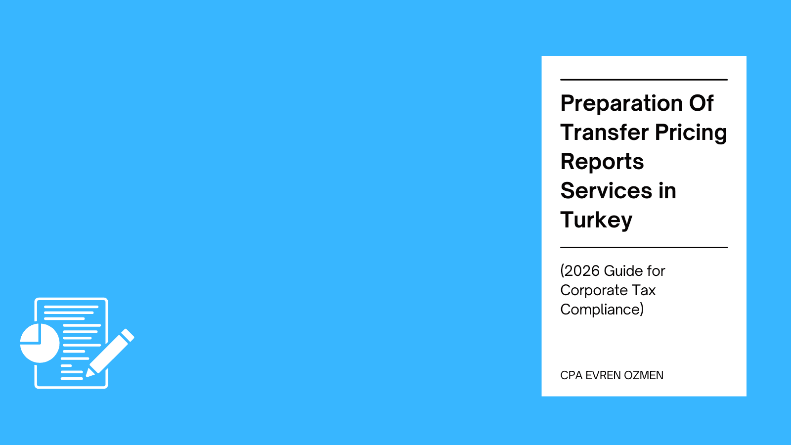 Preparation Of Transfer Pricing Reports Services in Turkey (2026 Guide for Corporate Tax Compliance)