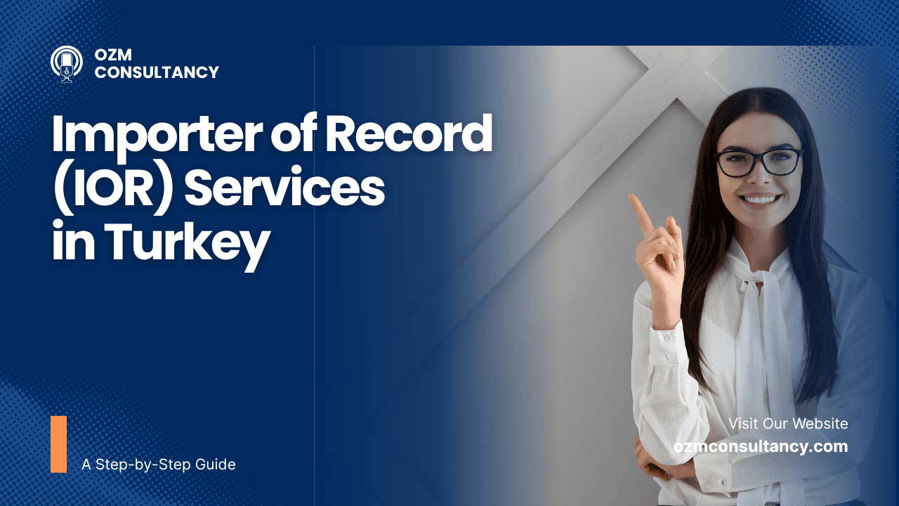Importer of Record (IOR) Services in Turkey