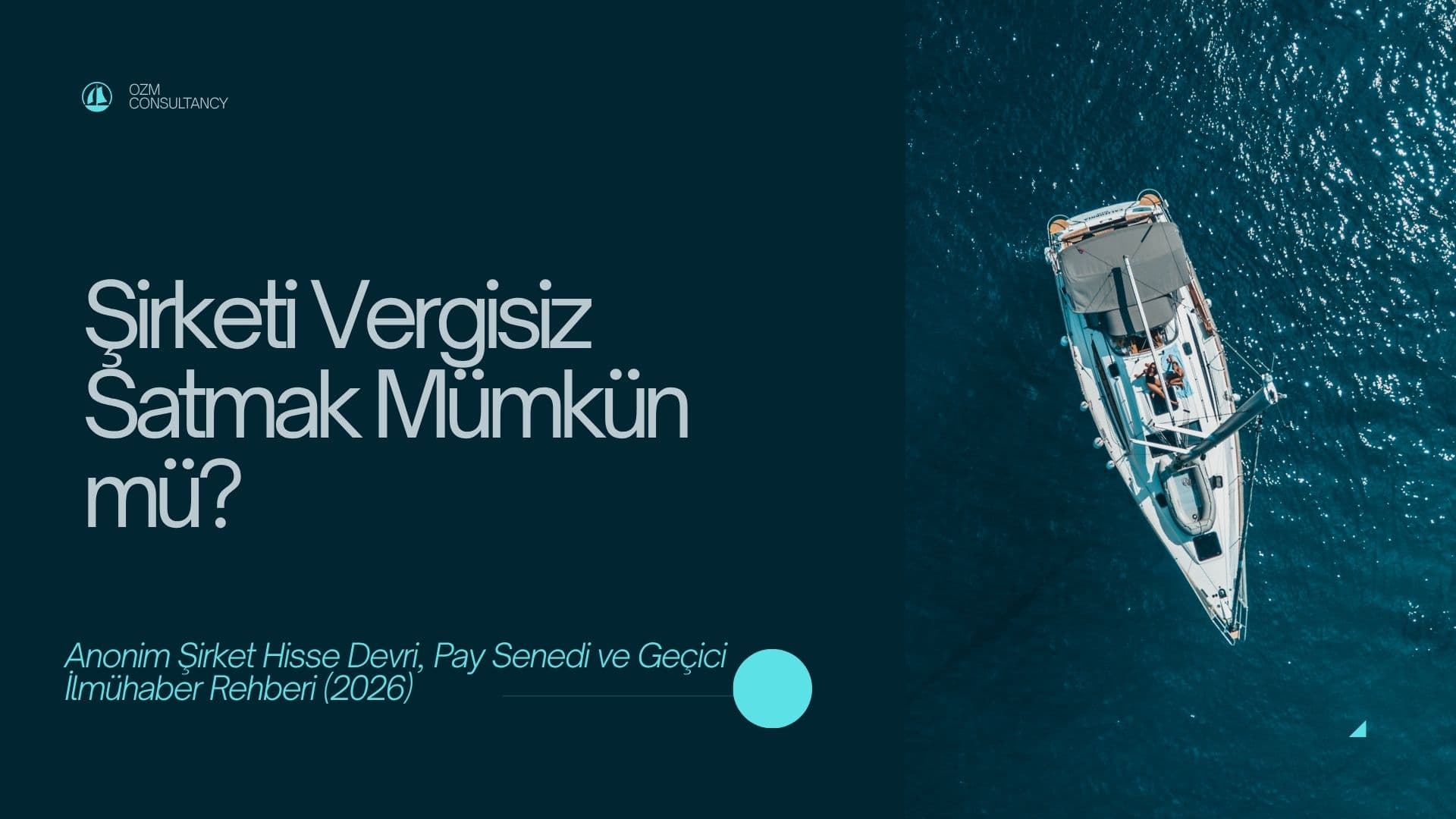 Şirketi Vergisiz Satmak Mümkün mü? Anonim Şirket Hisse Devri, Pay Senedi ve Geçici İlmühaber Rehberi (2026)