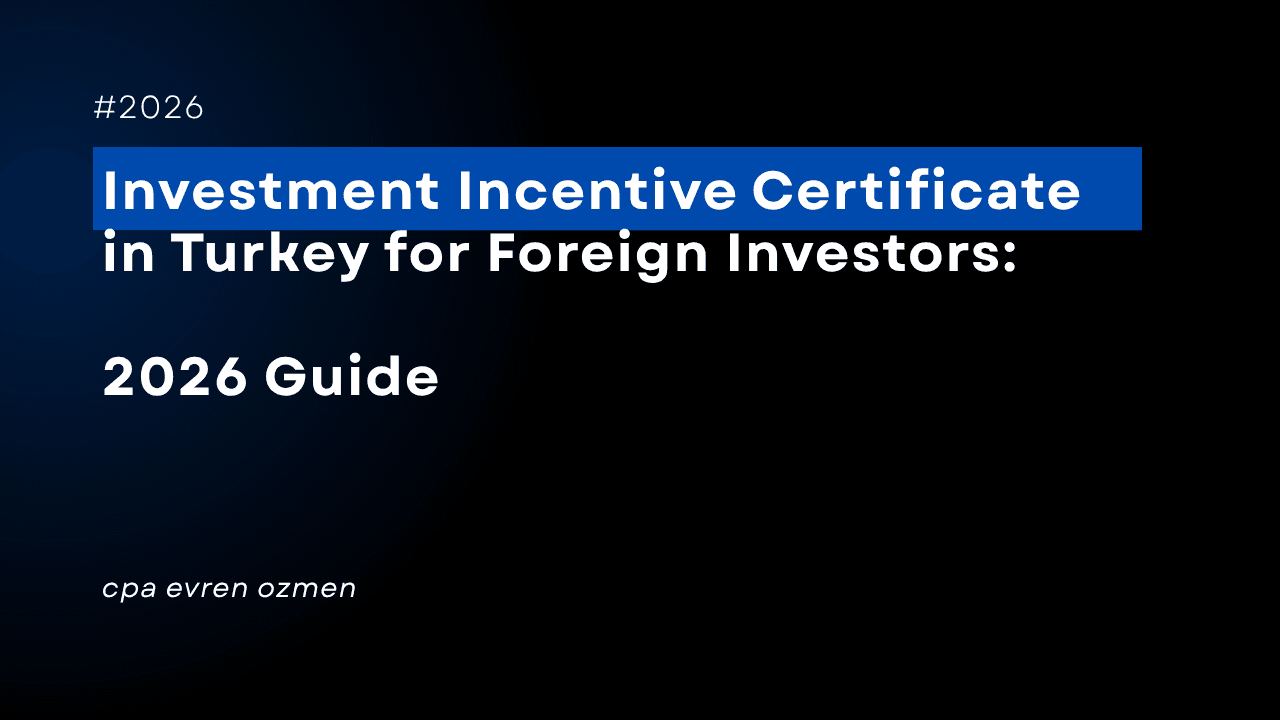 Investment Incentive Certificate in Turkey for Foreign Investors: 2026 Guide