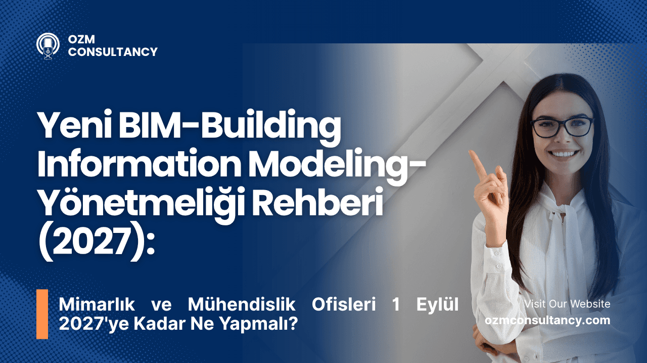 Mimarlık Ofisleri İçin Yeni Dijital Proje (BIM) Yönetmeliği: 2027'ye Kadar Ne Yapmanız Gerekiyor?
