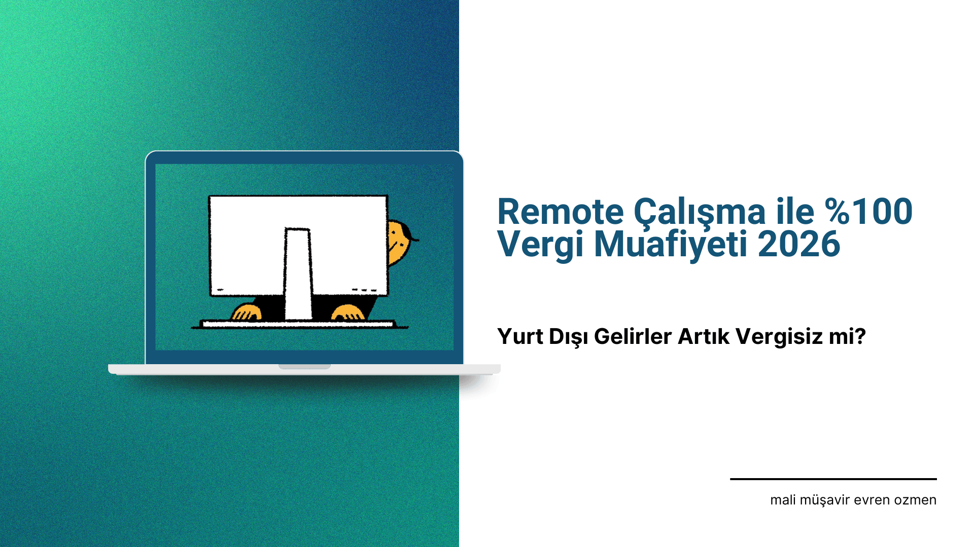 Remote Çalışma ile %100 Vergi Muafiyeti 2026: Yurt Dışı Gelirler Artık Vergisiz mi?
