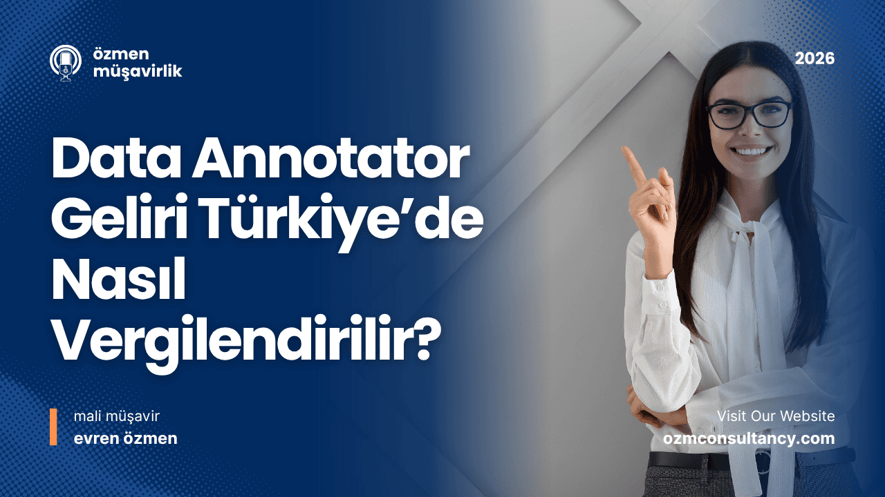 Data Annotator Geliri Türkiye’de Nasıl Vergilendirilir?